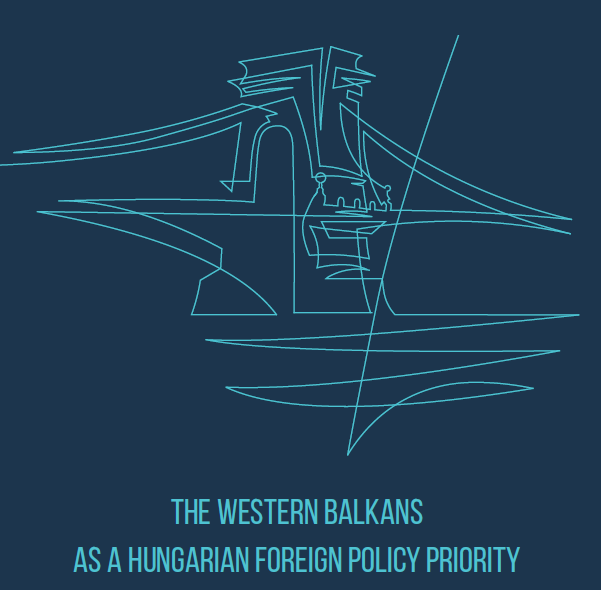 The Western Balkans as a Hungarian foreign policy priority