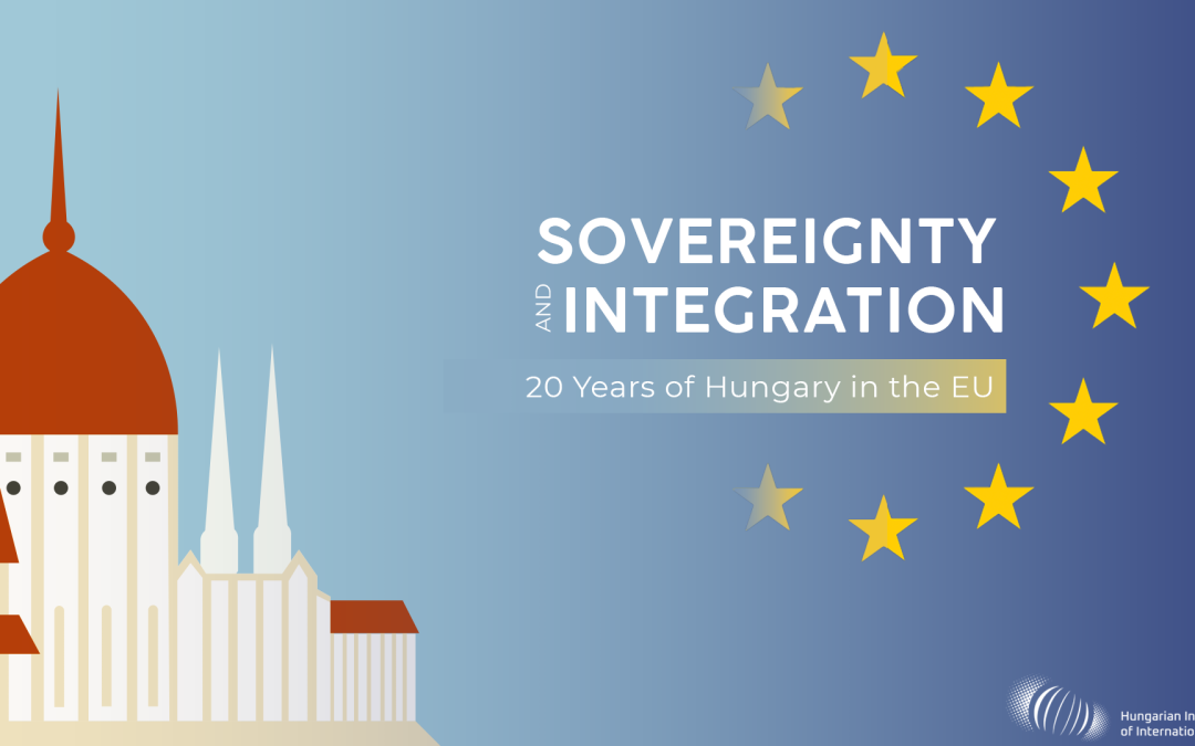 Sovereignty and Integration: 20 years of Hungary in the EU