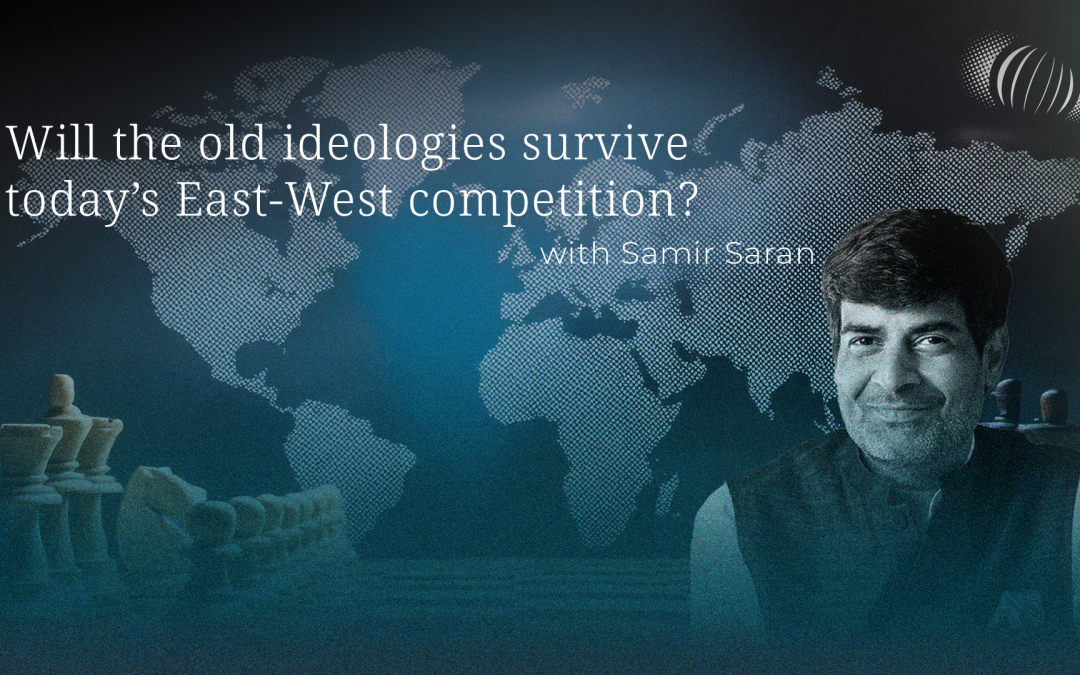 Will the old ideologies survive today’s East-West competition?